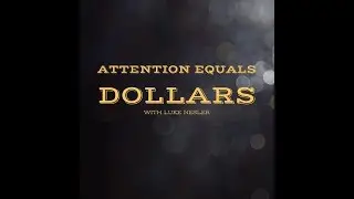 Attention Equals Dollars:  You Have to Get Attention Before You Can Get Sales