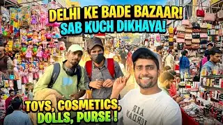 Delhi Market Tour | Big Toys, Cosmetics & Sabse Sasta Bazaar Full Vlog