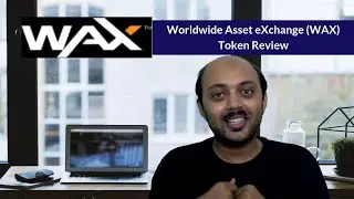 Worldwide Asset eXchange (WAX) Token Review: Should you invest or not?
