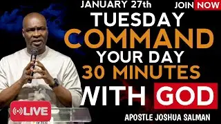 Command Your Tuesday With God | January 27th Prophetic Prayers | Apostle Joshua Selman
