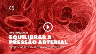 Som que regula a press&atilde;o arterial - [RIFE FREQUENCY] Hipertens&atilde;o e Hipotens&atilde;o