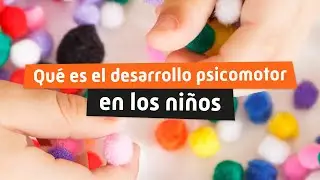 👉¿Qué es el desarrollo Psicomotor? 🙋‍♂️