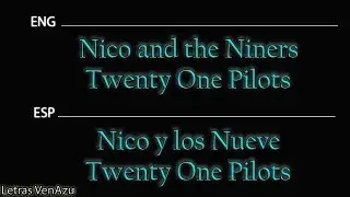 Nico and the Niners (lyrics English & Espa&ntilde;ol) | Twenty One Pilots