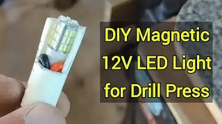 DIY Magnetic 12V LED Drill Press Worklight