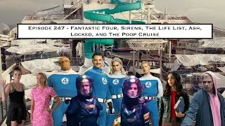 Episode 247 - Fantastic Four, Sirens, The Life List, ASH, Locked, and  The Poop Cruise
