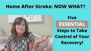 Home After Stroke: Now What? Five Essential Steps to Recovery