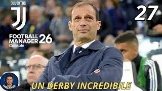 FOOTBALL MANAGER 26 - CARRIERA ALLENATORE JUVENTUS - Un derby incredibile - Gameplay ITA - EP.27