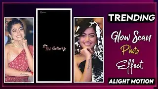 Trending Full Screen Status Editing || Photo Glow Scan Alight Motion Tutorial || Creative Sachin M