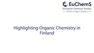 EuChemS Division of Organic Chemistry - Highlighting Organic Chemistry in Finland