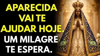 Esta Oração de Nossa Senhora Aparecida Vai Mudar Sua Vida Hoje