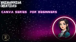 Canva for Beginners | First Time Canva Use | Zaibunnisa Creatives