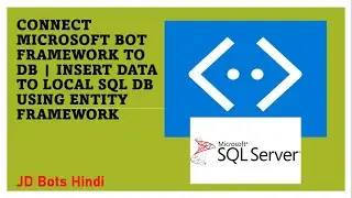 [Hindi] Connect Microsoft Bot Framework to DB | INSERT Data to Local SQL DB using Entity Framework