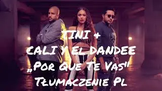 TINI, Cali Y El Dandee - Por Que Te Vas (Tłumaczenie PL)