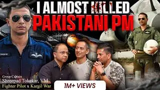 Pakistani PM Was on our Target | Fighter Pilot | Group Captain Shreepad Tokekar, Vayu Sena Medal