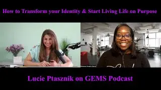 How to Transform your Identity & Start Living Life on Purpose with Lucie Ptasznik