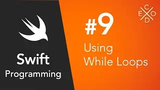 Swift 4 Programming #9 - While Loops