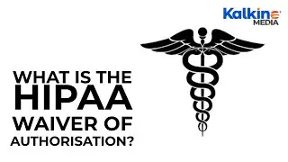 What is the HIPAA Waiver of Authorisation?