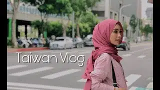 TAIWAN VLOG : PART I