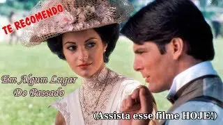 TE RECOMENDO - Em Algum Lugar Do Passado (1980) (Assista esse filme HOJE!!!!!!)