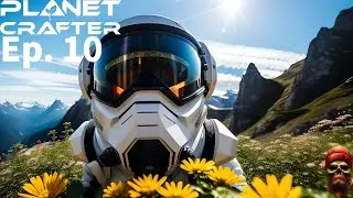Planet Crafter Ep 10: Your new gaming addiction