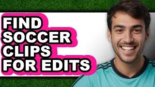 How to Find Soccer Clips for Edits (easy Method)