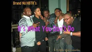 BRAND NU H8TR'S - Its What You Dont Do (RnB/Swing)