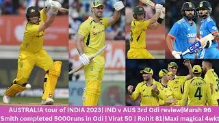 INDvAUS 3rd Odi review|Smith completed 5000runs in ODI|Marsh 96|Maxi magical 4wkt|Rohit 81|Virat 50