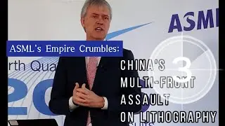 ASML's Empire Crumbles China's Multi Front Assault on Lithography