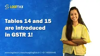 Tables 14 and 15 are introduced in GSTR 1!