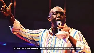 Sammie Okposo: Nigerian Gospel Music Legend - Life & Legacy (Full Story)