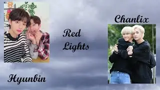Hyunbin and Chanlix~ Red Lights