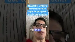 REACTION UPDATE: tomorrow's video might be postponed due to bad weather #Sohyang #소향 #김소향