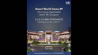 Smart World Gems 89 Gurugram 2.5 & 3.5BHK Low Rise Floor + Basement Space+ Terrace Space For Sale