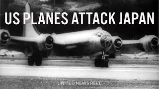 United News: B-29 Superfortress attack Japan