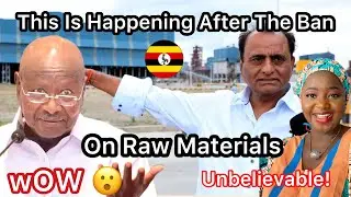 Uganda Bans Exports Of Raw Materials, And The Unthinkable Happens 😲😲😲😳😳
