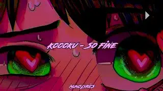 Kodoku - So Fine // (Lyrics espa&ntilde;ol e ingl&eacute;s)