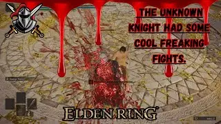 UNKNOWN KNIGHT HAD SOME FREAKING FIGHTS.