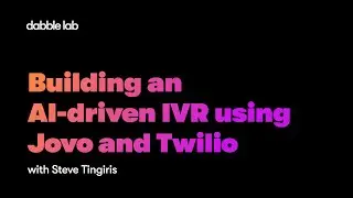 Building an AI-driven IVR using Jovo and Twilio - Dabble Lab #234