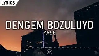 Yase - Dengem Bozuluyo (S&ouml;zleri/Lyrics)