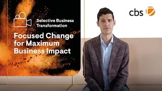 Selective Business Transformation: Focused Change for Maximum Business Impact