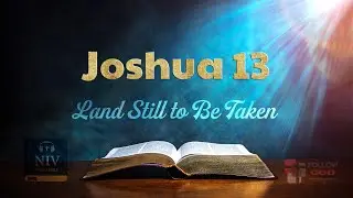 The Book of Joshua | Chapter 13: Land Still to Be Taken | NIV Audio Bible