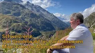 Entdecke die Sch&ouml;nheit der Schweiz: Grindelwald, Lauterbrunnen und die majest&auml;tischen Alpen!