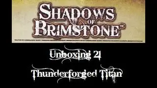 Shadows of Brimstone: Unboxing - Adventures: Thunder Forged Titan Assembly