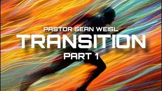 RUWA: TRANSITION (PART 1) | SUNDAY SERVICE | Pastor Sean Weisl