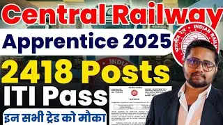 Central Railway Apprentice 2025, 2418 Posts, ITI Pass Railway Apprentice Recruitment 2025 #itijobs