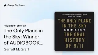 The Only Plane in the Sky: Winner of AUDIOBOOK&hellip; by Garrett M. Graff &middot; Audiobook preview