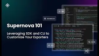 Leverage SDK and CLI and Customize Your Own Exporters | Supernova 101
