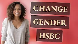 How Can I Change My Gender Identity on My HSBC Account?