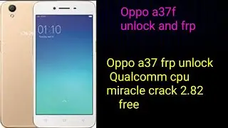 Oppo a37f unlock and frp remove miracle crack 2.82 free tool