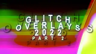 glitch overlay pack 2022 part 2 - free overlay pack #2